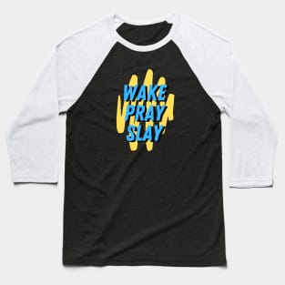 Wake pray slay | Christian Baseball T-Shirt